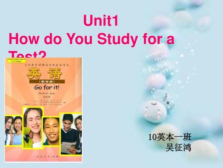 Unit1 How do You Study for a Test? 10英本一班 吴征鸿.
