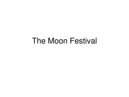 The Moon Festival.