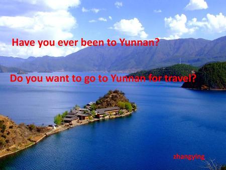 Have you ever been to Yunnan?