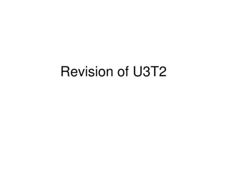 Revision of U3T2.