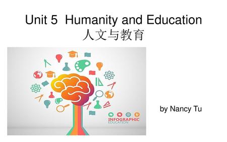 Unit 5 Humanity and Education 人文与教育