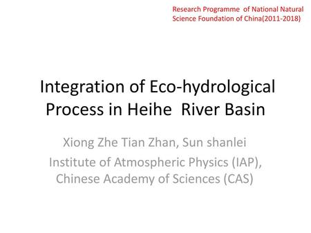 Integration of Eco-hydrological Process in Heihe River Basin