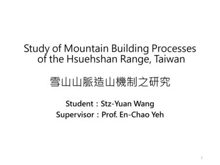 Student：Stz-Yuan Wang Supervisor：Prof. En-Chao Yeh