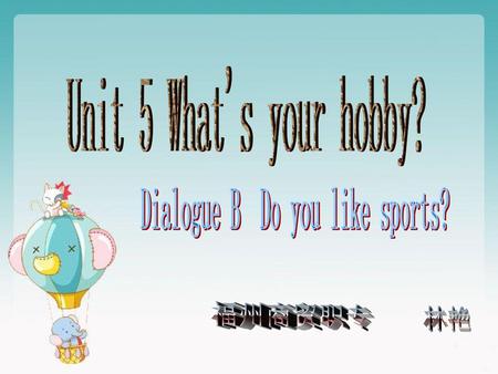Dialogue B Do you like sports?