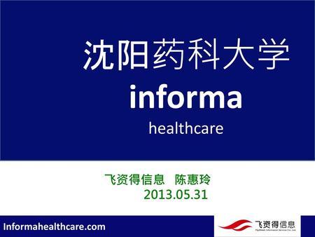 沈阳药科大学 informa healthcare                                      飞资得信息 陈惠玲 　　　2013.05.31.