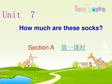 Unit 7 How much are these socks? Section A 第一课时.
