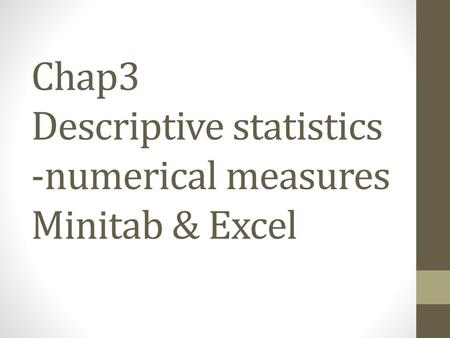Chap3 Descriptive statistics -numerical measures Minitab & Excel