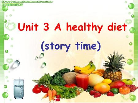 Unit 3 A healthy diet (story time).