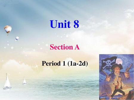 Unit 8 Section A Period 1 (1a-2d).