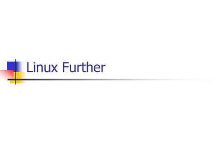 Linux Further.