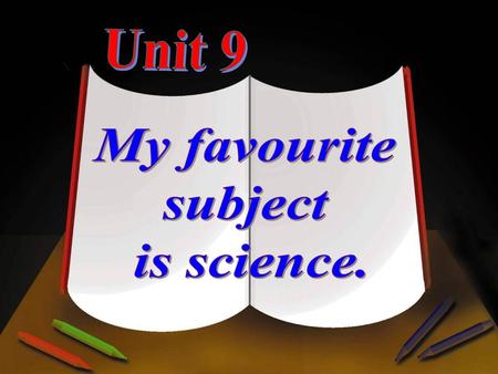 My favourite subject is science.