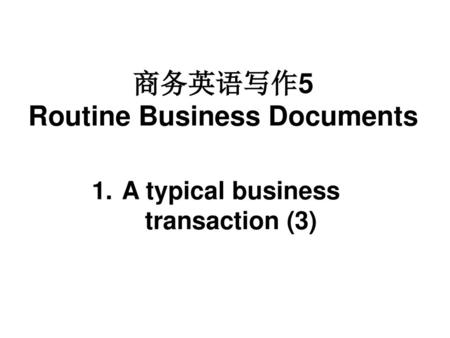 商务英语写作5 Routine Business Documents