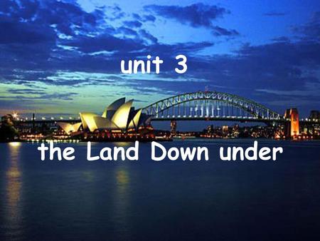 Unit 3 the Land Down under.