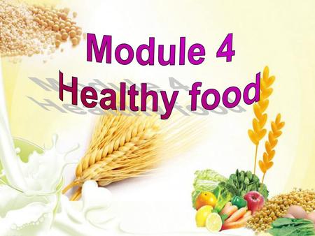 Module 4 Healthy food.