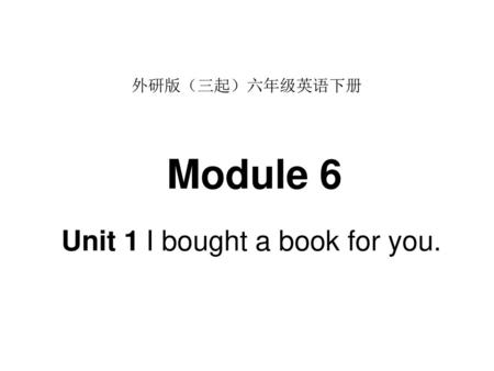 Unit 1 I bought a book for you.