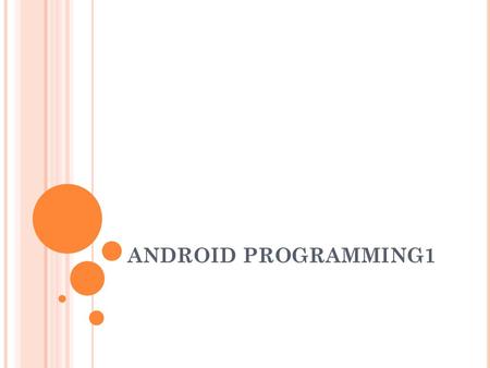 ANDROID PROGRAMMING1.