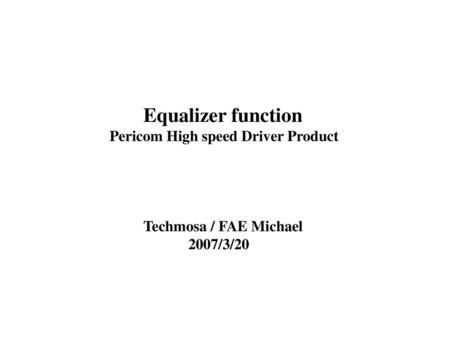 Equalizer function Pericom High speed Driver Product