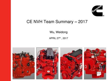 CE NVH Team Summary – 2017 Wu, Weidong APRIL 27th , 2017.