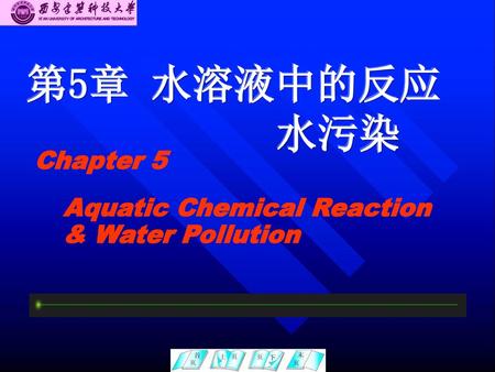 第5章 水溶液中的反应 水污染 Aquatic Chemical Reaction & Water Pollution Chapter 5.