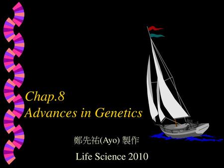 Chap.8 Advances in Genetics