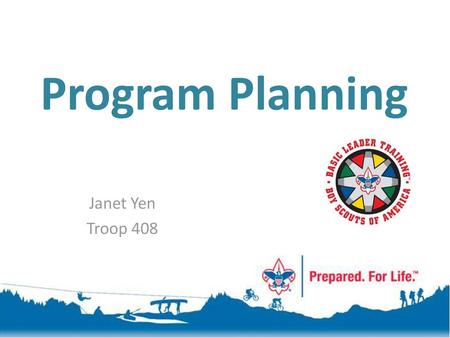 Program Planning Janet Yen Troop 408.