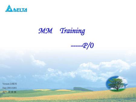 MM Training -----P/0 Version:2.0版本 Date:2001/10/01 制作: 薛 娟 娟.