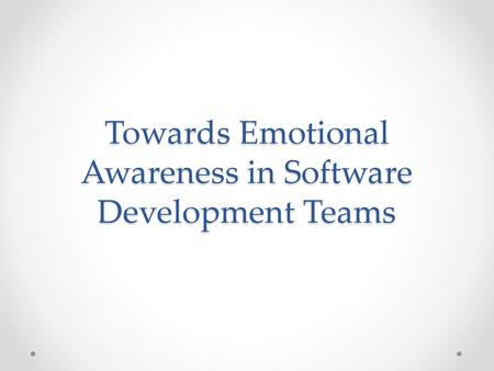 Towards Emotional Awareness in Software Development Teams