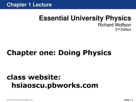 Chapter one: Doing Physics class website: hsiaoscu.pbworks.com