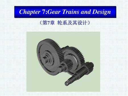 Chapter 7:Gear Trains and Design