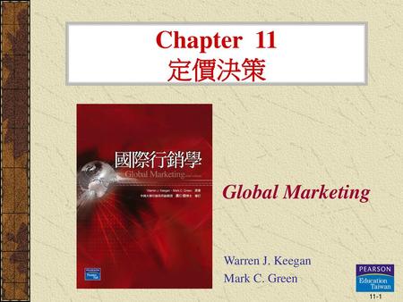 Chapter 11 定價決策 Global Marketing Warren J. Keegan Mark C. Green.