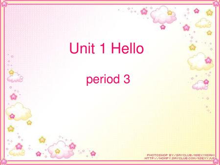 Unit 1 Hello period 3.