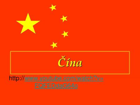 Čína http://www.youtube.com/watch?v=FQFEDdaG64o.