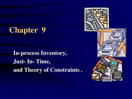 In-process Inventory, Just- In- Time, and Theory of Constraints .