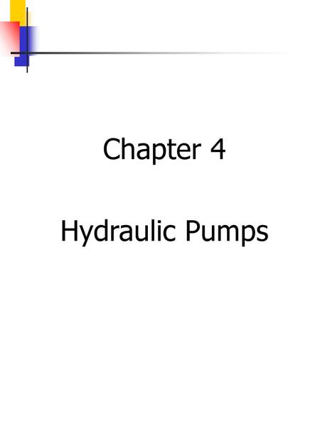 Chapter 4 Hydraulic Pumps.