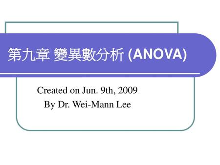 Created on Jun. 9th, 2009 By Dr. Wei-Mann Lee