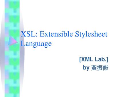 XSL: Extensible Stylesheet Language
