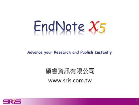 EndNote X5 Advance your Research and Publish Instantly