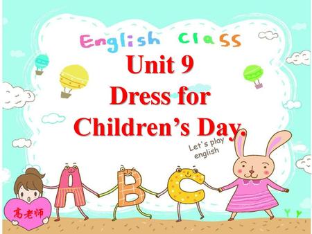 Unit 9 Dress for Children’s Day..