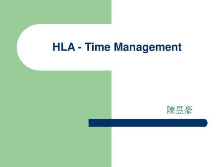 HLA - Time Management 陳昱豪.