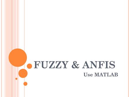 FUZZY & ANFIS Use MATLAB.