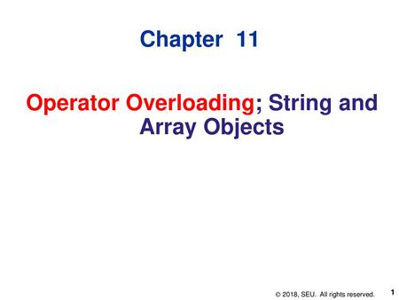 Operator Overloading; String and Array Objects