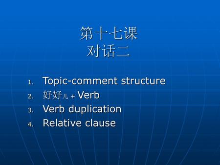 Topic-comment structure 好好儿 + Verb Verb duplication Relative clause