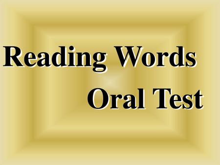 Reading Words Oral Test.