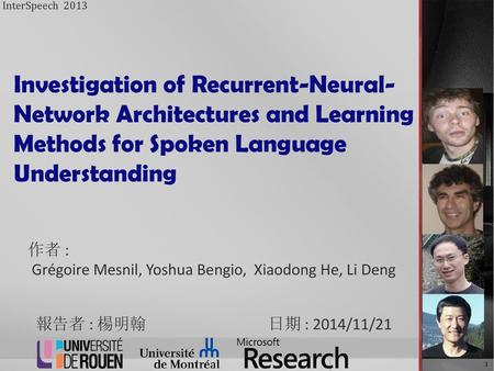 InterSpeech 2013 Investigation of Recurrent-Neural-Network Architectures and Learning Methods for Spoken Language Understanding University of Rouen(France)