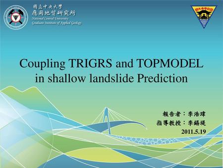 Coupling TRIGRS and TOPMODEL in shallow landslide Prediction