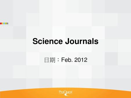 Science Journals 日期：Feb. 2012.