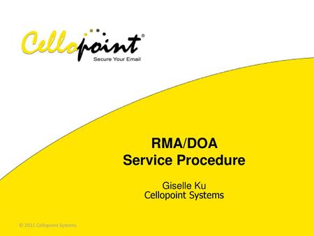 RMA/DOA Service Procedure Giselle Ku Cellopoint Systems