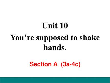 You’re supposed to shake hands.