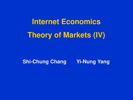 Internet Economics Theory of Markets (IV)