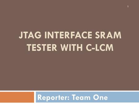 JTAG INTERFACE SRAM TESTER WITH C-LCM